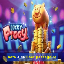 nota 4.86 uber passageiro